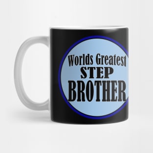 Worlds Greatest Step Brother! Mug